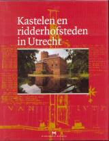 Kastelen en riderhofsteden in Utrecht - B. Olde-Meierink e.a. (red)